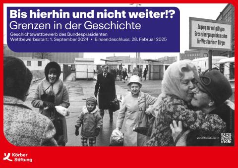 Geschichtswettbewerb des Bundespräsidenten 2024/25 Plakat mit einem Schwarz-Weiß-Foto des Grenzübergangs von Ost- und Westberlin. Der Rand des Plakats ist rot und in einem blau hinterlegten Textfeld auf dem Foto steht der Titel "Bis hierhin und nicht weiter?! Grenzen in der Geschichte" mit weiteren Daten