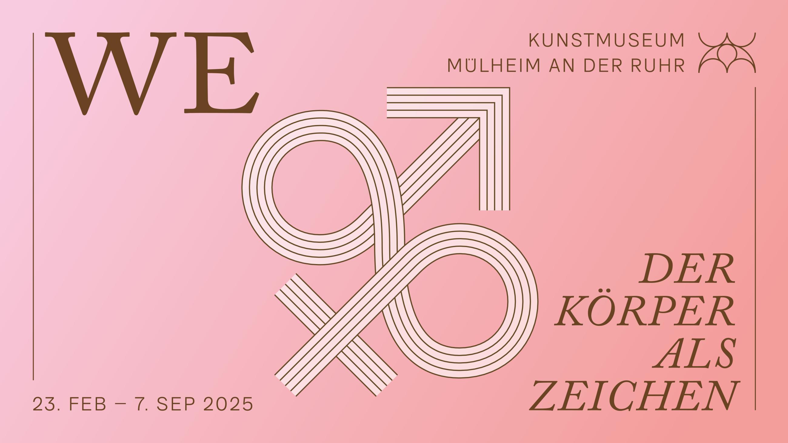 Ausstellung "WE. Der Körper als Zeichen", Laufzeit: 23.02. - 07.09.2025