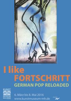 Ausstellungsplakat zur Ausstellung "I like Fortschritt. German Pop Reloaded"