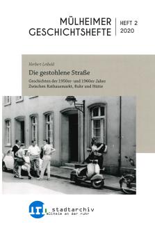 Mülheimer Geschichtshefte. Eine weitere neu entstandene Publikationsreihe des Stadtarchivs. 