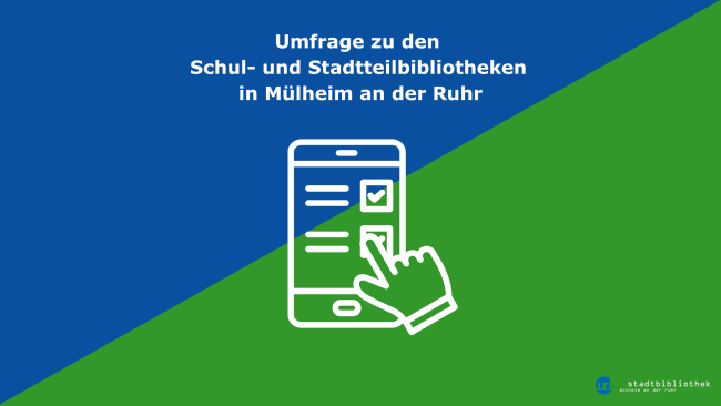 Umfrage zu den Schul- und Stadtteilbibliotheken in Mülheim an der Ruhr Umfrage zu den Schul- und Stadtteilbibliotheken in Mülheim an der Ruhr